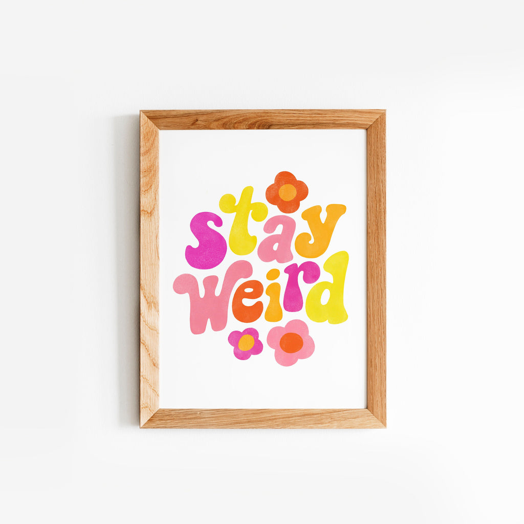 Stay Weird Art Print